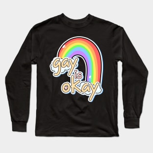 Gay is Okay Long Sleeve T-Shirt